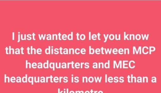 “I hear MCP headquarters is now just a kilometre away from MEC”