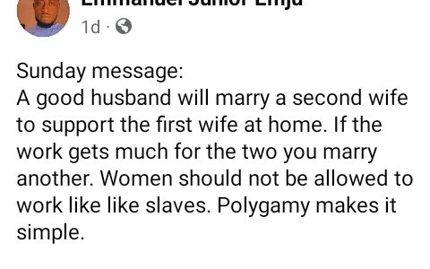 A good husband will marry a second wife to support the first wife at home. Women should not be allowed to work like slaves – Brave man says